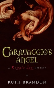Ruth Brandon - Caravaggio's Angel.