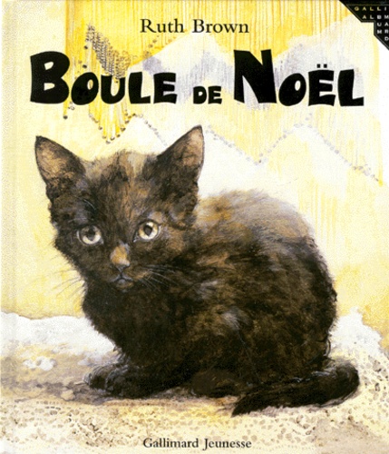 Ruth Brown - Boule De Noel. L'Histoire Vraie D'Un Chat.
