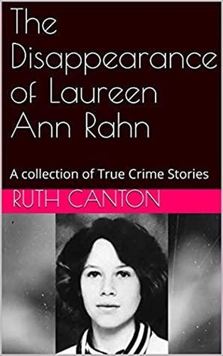  Ruth Canton - The Disappearance of Laureen Ann Rahn.
