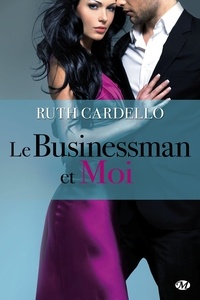 Ruth Cardello - Les Héritiers Tome 2 : Le businessman et moi.