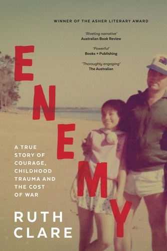  Ruth Clare - Enemy: A True Story of Courage, Childhood Trauma and The Cost of War.