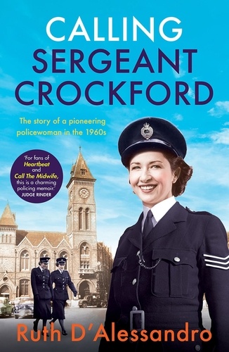 Calling Sergeant Crockford. The story of a pioneering policewoman in the 1960s
