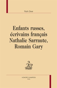 Ruth Diver - Enfants russes, écrivains français : Nathalie Sarraute, Romain Gary.
