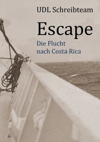 Ruth Finckh et Hansi Sondermann - Escape - Die Flucht nach Costa Rica.