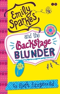 Ruth Fitzgerald - Emily Sparkes and the Backstage Blunder - Book 4.