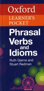 Ruth Gairns et Stuart Redman - Oxford Learner's Pocket Phrasal Verbs and Idioms.