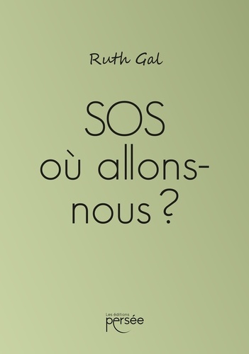Ruth Gal - SOS où allons-nous ?.