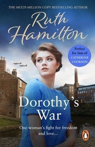 Ruth Hamilton - Dorothy's War - a powerfully atmospheric, heart-warming and compelling coming of age saga set in the North-West from bestselling author Ruth Hamilton.