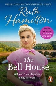 Ruth Hamilton - The Bell House - a sweeping novel of power and compassion from bestselling author Ruth Hamilton.