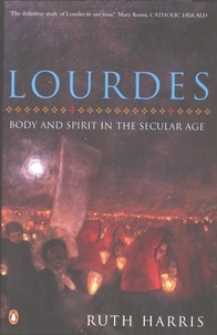 Ruth Harris - Lourdes - Body And Spirit in the Secular Age.