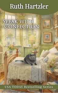  Ruth Hartzler - Speak with Confection - Amish Cupcake Cozy Mystery, #4.