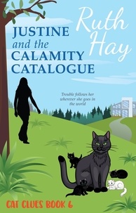  Ruth Hay - Justine and the Calamity Catalogue - Cat Clues, #6.