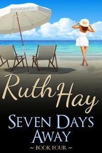  Ruth Hay - Seven Days Away - Seven Days, #4.