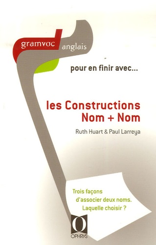 Ruth Huart et Paul Larreya - Pour en finir avec... les Constructions Nom + Nom.