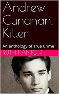  Ruth Kanton - Andrew Cunanan, Killer.