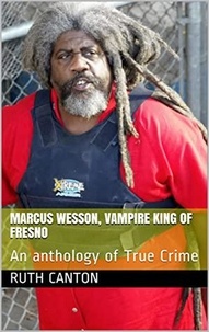  Ruth Kanton - Marcus Wesson, Vampire King of Fresno.