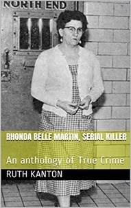  Ruth Kanton - Rhonda Belle Martin, Serial Killer.
