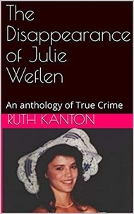  Ruth Kanton - The Disappearance of Julie Weflen.
