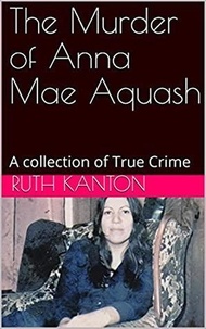  Ruth Kanton - The Murder of Anna Mae Aquash.