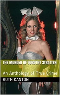  Ruth Kanton - The Murder of Dorothy Stratten.