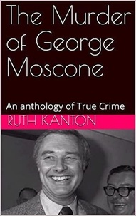  Ruth Kanton - The Murder of George Moscone.