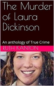  Ruth Kanton - The Murder of Laura Dickinson.