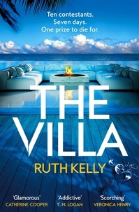 Ruth Kelly - The Villa - An Addictive Summer Thriller That You Won't Be Able to Put Down.