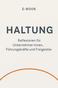 H wie Haltung Über das, was dich führt – wenn du niemandem folgst.
