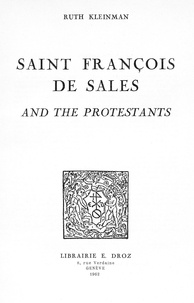 Ruth Kleinman - Saint François de Sales and the Protestants.