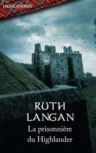 Ruth Langan - La prisonnière du Highlander.