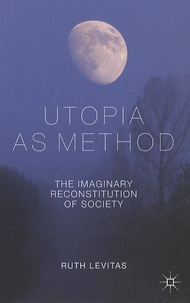 Ruth Levitas - Utopia as Method - The Imaginary Reconstitution of Society.