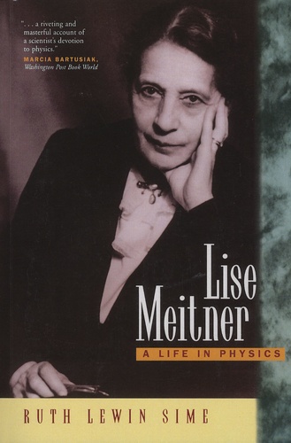 Ruth Lewin Sime - Lise Meitner - A Life in Physics.