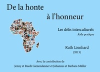 Ruth Lienhard - De la honte à l'honneur - Les défis interculturels.
