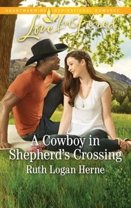 Ruth Logan Herne - A Cowboy In Shepherd's Crossing.