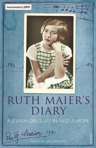 Ruth Maier - Ruth Maier's Diary - A Jewish girl's life in Nazi Europe.