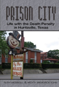 Ruth Massingill et Ardyth broadrick Sohn - Prison City - Life with the Death Penalty in Huntsville, Texas.