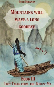 Lost Tales from the Borun-Ma: Mountains will Wave a Long Goodbye