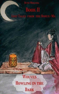 Lost Tales from the Borun-Ma: Wolves Howling in the Dark