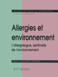 Ruth Navarro-Rouimi - Allergies Et Environnement. L'Allergologue, Sentinelle De L'Environnement.