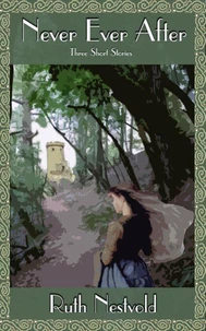 Never Ever After: Three Short Stories