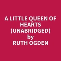 Ruth Ogden et Jerry Ferrer - A Little Queen of Hearts (Unabridged).