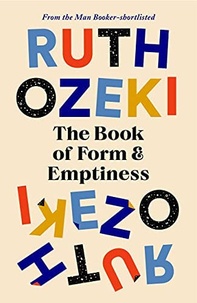 Ruth Ozeki - The Book of Form and Emptiness.