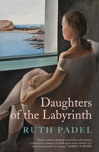 Ruth Padel - Daughters of The Labyrinth.