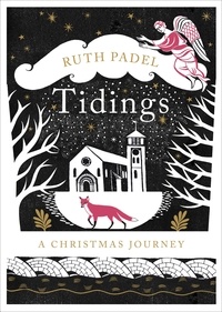 Ruth Padel - Tidings - A Christmas Journey.