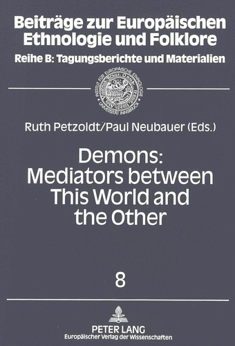 Ruth Petzoldt et Paul Neubauer - Demons: Mediators between This World and the Other - Essays on Demonic Beings from the Middle Ages to the Present.