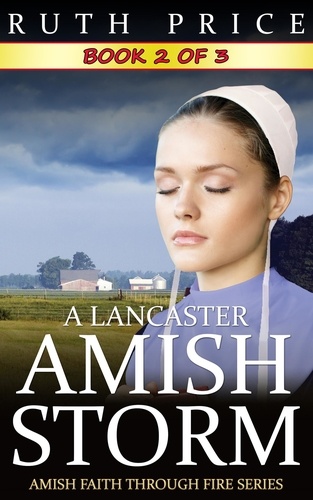  Ruth Price - A Lancaster Amish Storm - Book 2 - A Lancaster Amish Storm (Amish Faith Through Fire), #2.