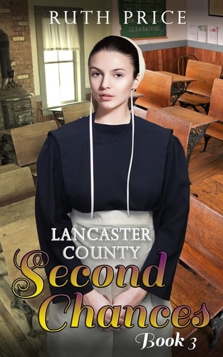  Ruth Price - Lancaster County Second Chances 3 - Lancaster County Second Chances (An Amish Of Lancaster County Saga), #3.
