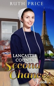 Ruth Price - Lancaster County Second Chances 4 - Lancaster County Second Chances (An Amish Of Lancaster County Saga), #4.
