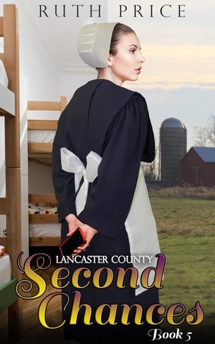 Ruth Price - Lancaster County Second Chances 5 - Lancaster County Second Chances (An Amish Of Lancaster County Saga), #5.