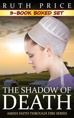  Ruth Price - The Shadow of Death 3-Book Boxed Set Bundle - The Shadow of Death (Amish Faith Through Fire), #4.